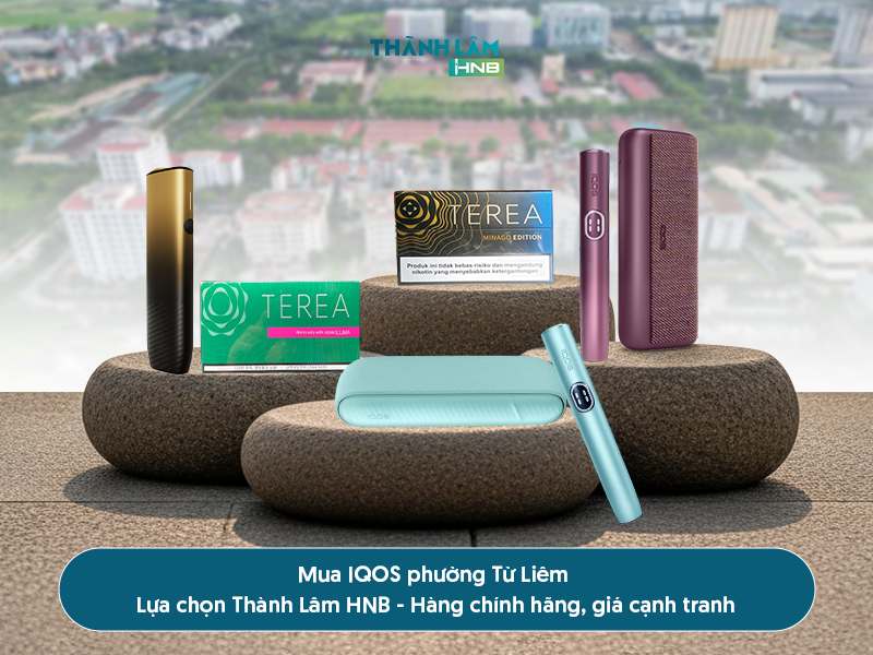 Địa chỉ mua IQOS chính hãng phục vụ phường Từ Liêm