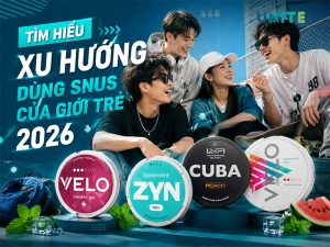 Xu hướng dùng Snus của giới trẻ
